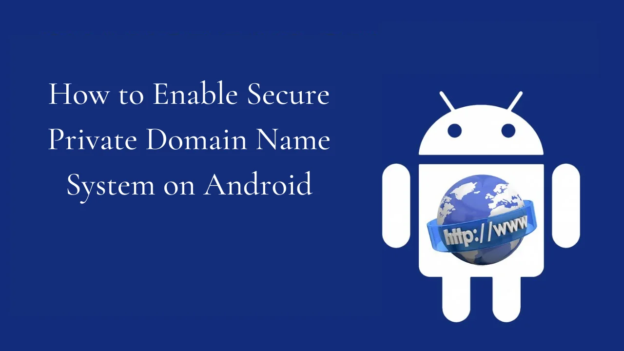 Private DNS Mode How To Enable It On Your Android Device