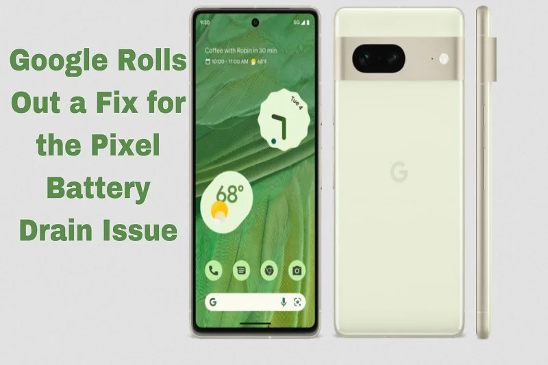 Google Rolls Out a Fix for the Pixel Battery Drain Issue